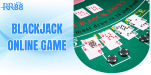 Blackjack Online Game - Chiến Thuật Chơi Hiệu Quả Tại RR88